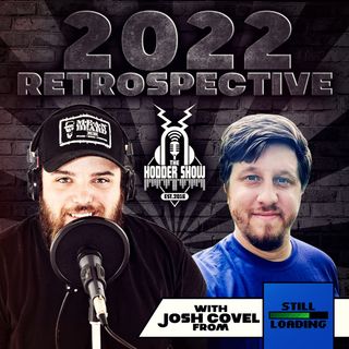 Ep. 360 2022 Retrospective with Josh from Still Loading Podcast
