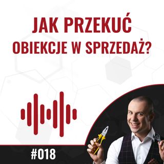 018 - Jak przekuć obiekcje w sprzedaż?