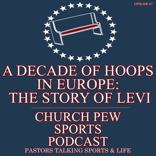 A Decade of Hoops In Europe: The Story of Levi