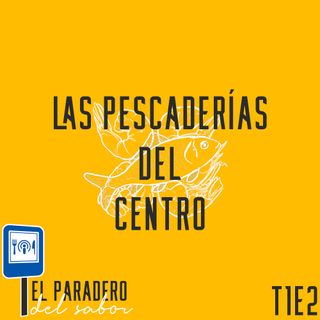 Ep. 2 Las Pescaderías del Centro