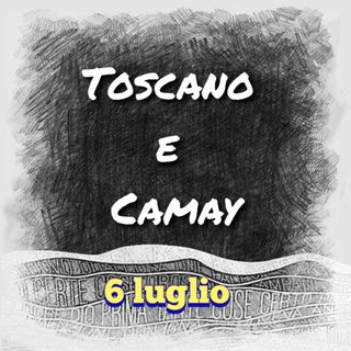 6 luglio, Toscano e Camay