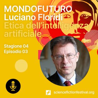 S04E03 - Luciano Floridi: etica dell'intelligenza artificiale