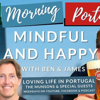 Mindful & Happy Migration Monday with Carl, James & Ben on Good Morning Portugal!