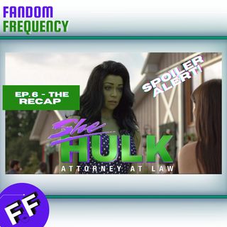 She-Hulk: Attorney At Law Ep. 6 | Spoiler Review | The Recap