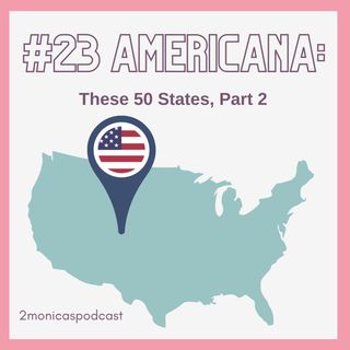 #23 AMERICANA SERIES: These 50 States Pt. 2