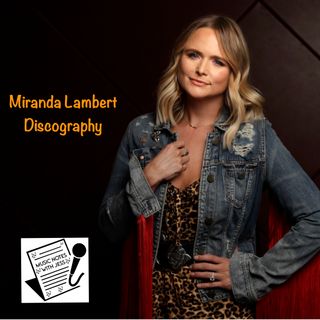 Ep. 133 - Miranda Lambert Discography