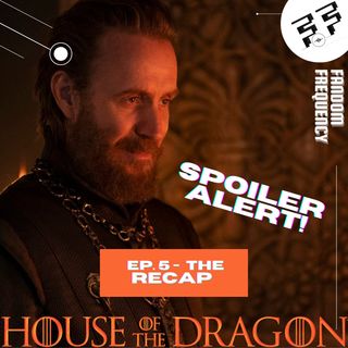 House Of The Dragon (Game Of Thrones) |  Episode 5 | The Recap