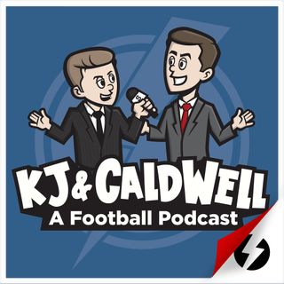 KJ & Caldwell: A Football Podcast