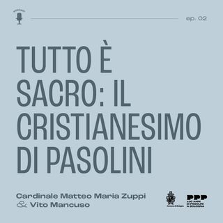 "Tutto è sacro": il cristianesimo di Pasolini