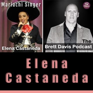 Elena Castaneda Live on The Brett Davis Podcast Ep 390