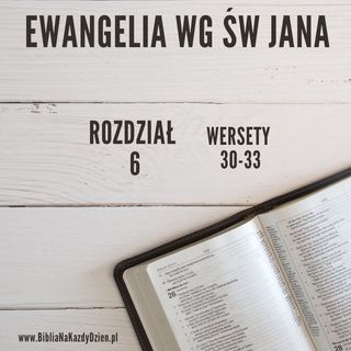 BNKD Ewangelia św. Jana rozdział 6 wersety 30-33