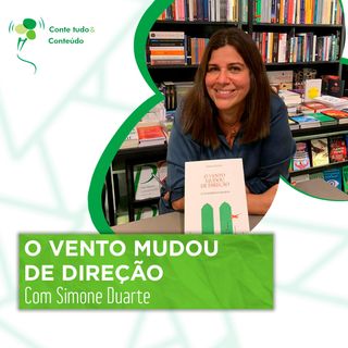 Episódio 59 - O Vento Mudou de Direção - Simone Duarte em entrevista a Márcio Martins