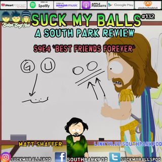 Suck My Balls #132 - S9E4 Best Friends Forever - "I Think You Know How Serious This Is."