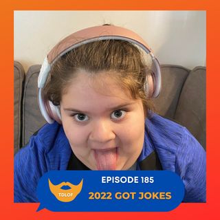 Episode 185: 2022 Got Jokes