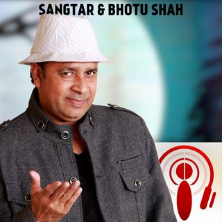 Sangtar and Bhotu Shah (EP21)