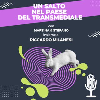 Un salto nel mondo del Transmediale - con Riccardo Milanesi - #02