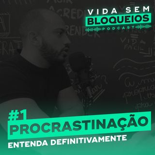 Procrastinação - Entenda definitivamente | VSB #1
