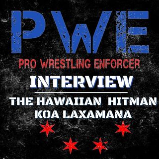 Independent Pro Wrestler The Hawaiian Hitman Koa Laxamana PWE Interview