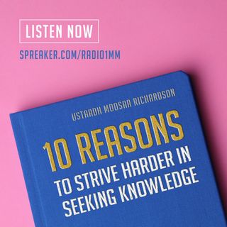 Khutbah: 10 Reasons to Strive Harder in Seeking Knowledge