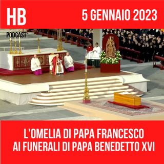 Podcast L'Omelia di Papa Francesco ai funerali di Papa Benedetto XVI