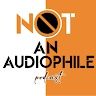 Not An Audiophile