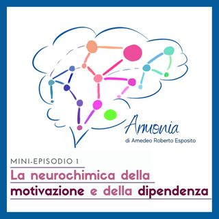 #2: La neurochimica della motivazione e delle dipendenze
