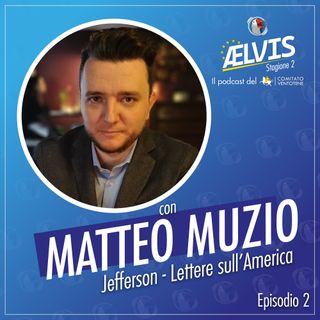 S2 Ep.2 - con Matteo Muzio, di Jefferson - Lettere sull'America