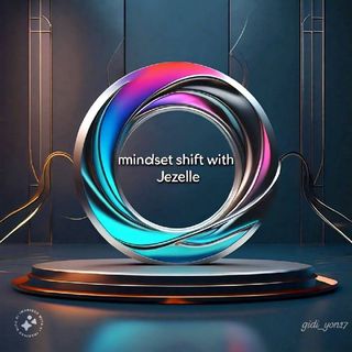 The Mindset Shift With Jazelle