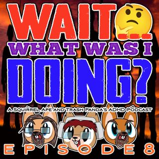 EPISODE 8: A Squirrel, Ape, and Trash Panda's Veterans and ADHD Special