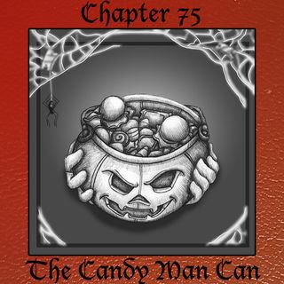 Chapter 75: The Candy Man Can (Rebroadcast)