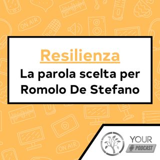Resilienza - La parola scelta per Romolo De Stefano
