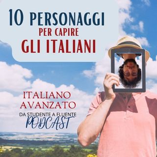 10 personaggi per capire la mentalità italiana