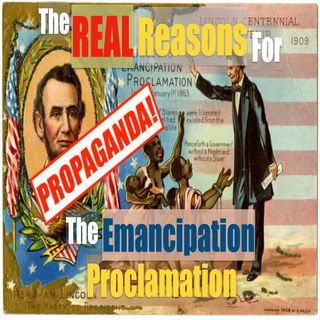 Ep.14: The REAL Reasons For The Emancipation Proclamation