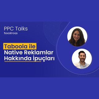 #13 PPC Talks - Taboola ile Native Reklamlar Hakkında İpuçları