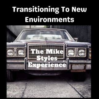 Transitioning To New Environments