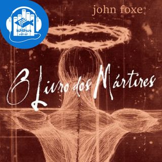 O livro dos mártires (John Foxe) | Literário