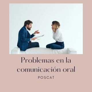 DOS PROBLEMAS EN LA COMUNICACION ORAL