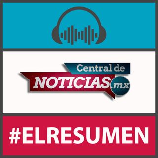#ElResumen Informativo de Central de Noticias Mx | Domingo 2 de Abril de 2023