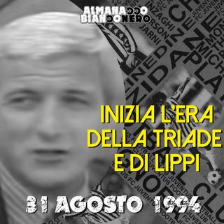 31 agosto 1994 - Inizia l'era della Triade e di Lippi