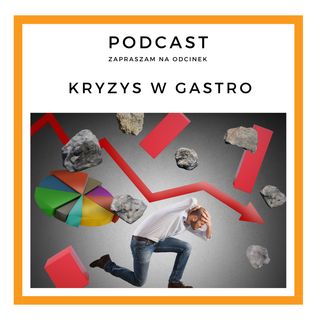 Nr.48. Kryzys w Gastro.