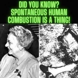 DID YOU KNOW? Spontaneous Human Combustion Is A Thing!