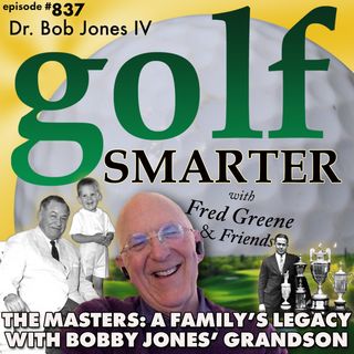 The Masters: A Family’s Legacy. In Conversation with Bobby Jones' Grandson | golf SMARTER #837