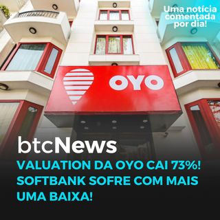 BTC News - Valuation da OYO desaba 73%! Softbank sofre mais uma baixa!
