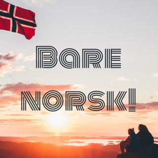 Bare norsk!