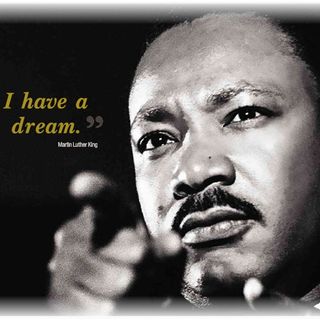 I have a dream... Martin Luther King