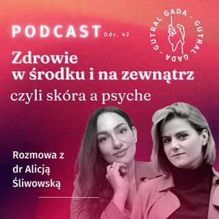 Zdrowie w środku i na zewnątrz czyli skóra a psyche. Rozmowa z dr Alicją Śliwowską