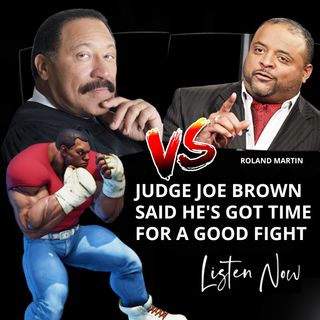 JUDGE JOE BROWN vs ROLAND MARTIN ... vs KING RANDALL.  (MATURE CONTENT and LANGUAGE) LISTEN TO THE END .. .