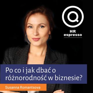 Susanna Romantsova - Po co i jak dbać o różnorodność w biznesie?