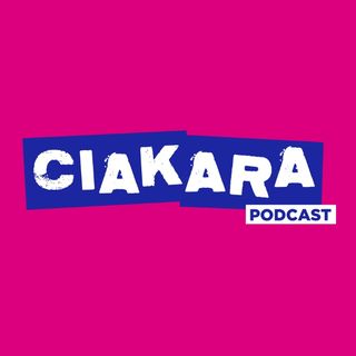 Ciakara Podcast