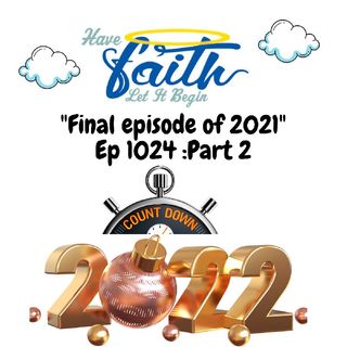 Ep1024: Final Episode 2021